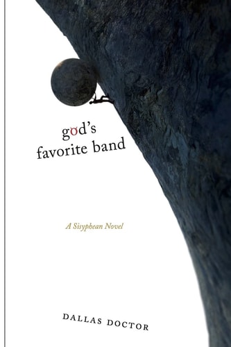 God's Favorite Band A Sisyphean Novel