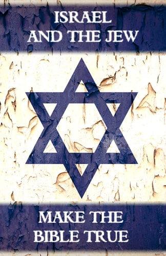 Israel And The Jew Make The Bible True From Abel To Armageddon