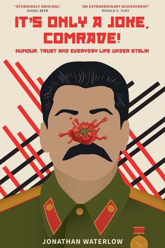 It's Only a Joke, Comrade! Humour, Trust and Everyday Life Under Stalin (1928-1941)