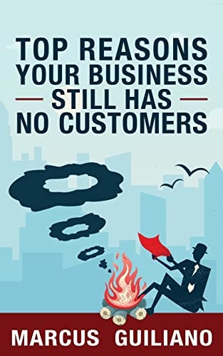 Top Reasons Your Business Still Has No Customers Stop Sending Smoke Signals to Your Customers. It's Time to Step Into the New Marketing Era. These Basics Are a Must for Every Business