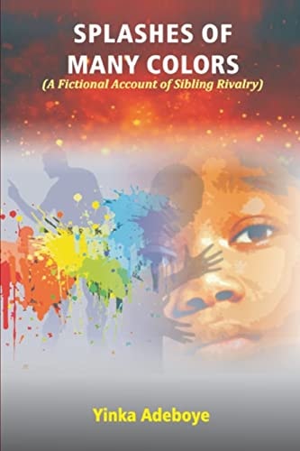 Splashes of Many Colors A Fictional Account of Sibling Rivalry