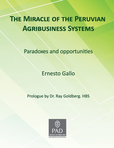 The Miracle of Peruvian Agribusiness Systems Paradoxes Ans Opportunities