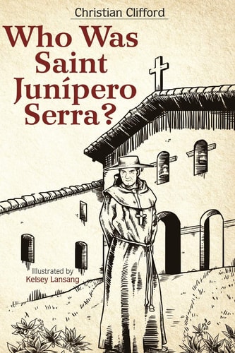 Who Was Saint Junipero Serra?