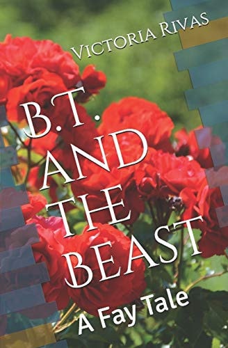 B. T. and the Beast A Fay Tale