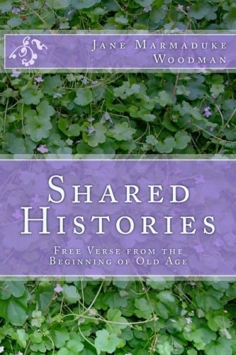 Shared Histories Free Verse from the Beginning of Old Age