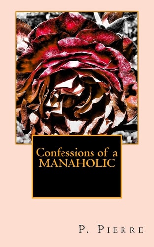 Confessions of a Manaholic