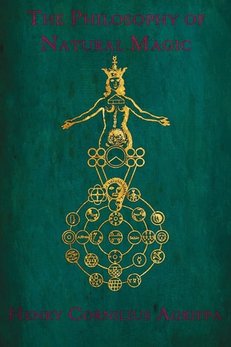 The Philosophy of Natural Magic De Occulta Philosophia Libri Tres