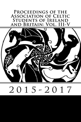 Proceedings of the Association of Celtic Students of Ireland and Britain Vol. III-V