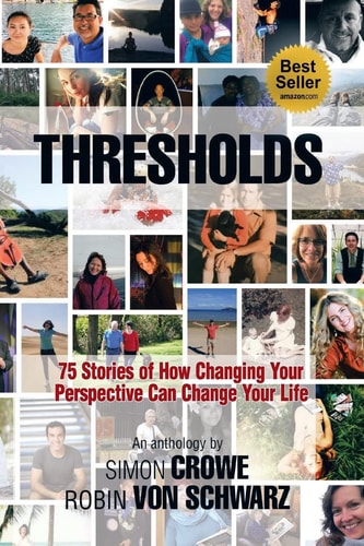 Thresholds 75 Stories of How Changing Your Perspective Can Change Your Life