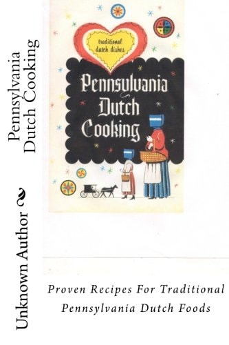 Pennsylvania Dutch Cooking Proven Recipes For Traditional Pennsylvania Dutch Foods
