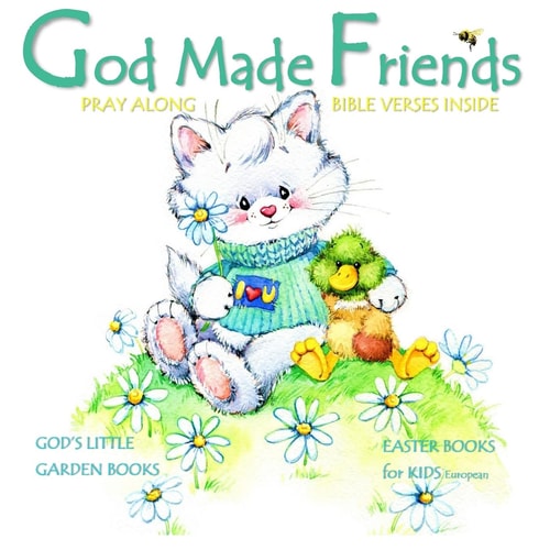 Easter Books for Kids God Made Friends: Children's Christian Bible Verses Illustrated Storybook Euro Edition Children's Easter Books in Books in All Departments Toddler Easter Basket Stuffers Gifts for Boys for Girls Easter Books Christian Easter Books fo