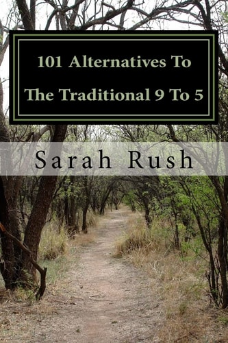 101 Alternatives To The Traditional 9 To 5 A Comprehensive Framework For Exploring Non-Traditional Careers