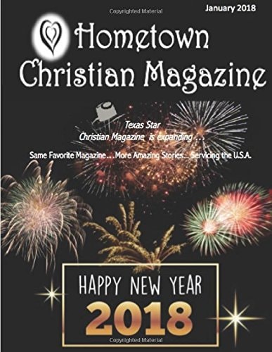 Hometown Christian Magazine - Jan 2018 Issue Texas Star Christian Magazine