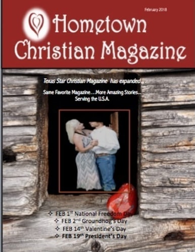 Hometown Christian Magazine - Feb 2018 Issue Texas Star Christian Magazine