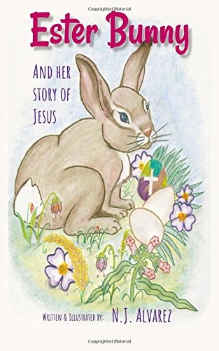 Ester Bunny and Her Story of Jesus A Spiritual Journey Easter Story