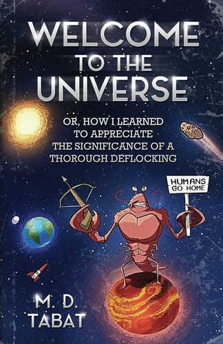 Welcome to the Universe Or, How I Learned to Appreciate the Significance of a Thorough Deflocking