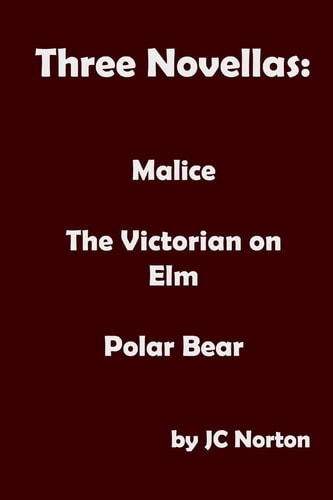 Three Novellas Malice, The Victorian on Elm, Polar Bear