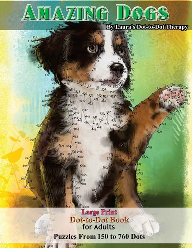 Amazing Dogs - Large Print Dot-To-Dot Book for Adults Puzzles from 150 to 760 Dots