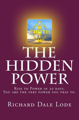 The Hidden Power Rise to Power in 30 Days. You Are the Very Power You Pray To
