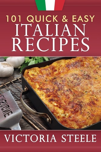 101 Quick and Easy Italian Recipes