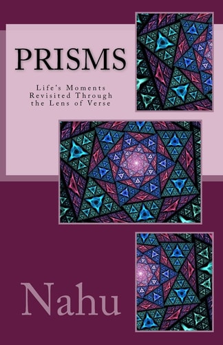 Prisms Life's Moments Revisited Through the Lens of Verse