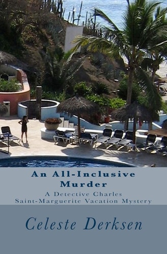 An All-Inclusive Murder A Detective Charles Saint-Marguerite Vacation Mystery