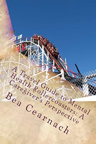 A Travel Guide to Mental Health Rollercoasters A Caregiver's Perspective