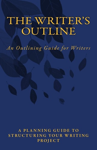 The Writer's Outline An Outlining Guide for Writers
