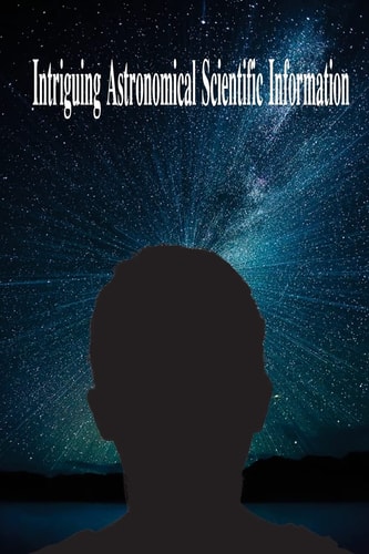 Intriguing Astronomical Scientific Information