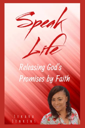 Speak Life Releasing God's Promises by Faith
