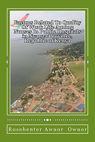 Factors Related To Quality Of Work Life Among Nurses In Public Hospitals Nyanza Province, Republic Of Kenya