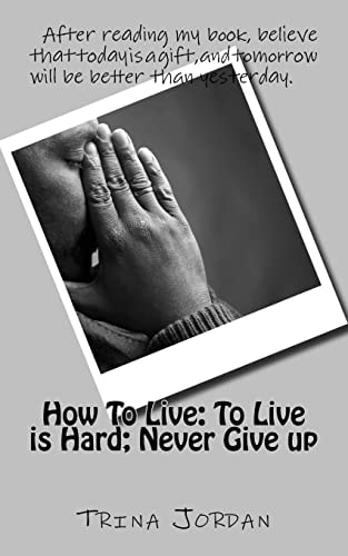 How To Live To Live is Hard; Never Give-up