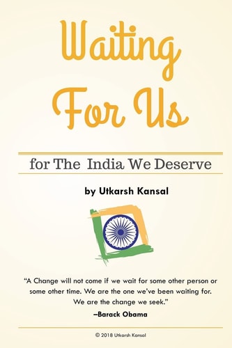 Waiting For Us For The India We Deserve