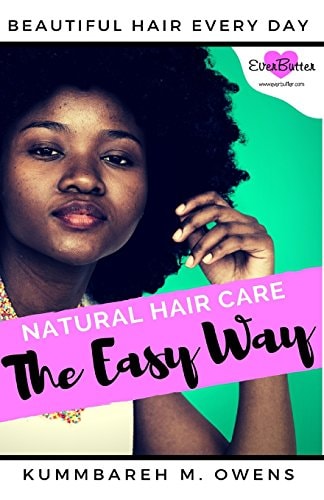 Natural Hair Care The Easy Way Simplify the Complicated and Obtain Beautiful Hair Everyday