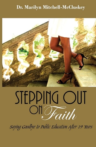 Stepping Out on Faith Saying Goodbye to Public Education After 19 Years