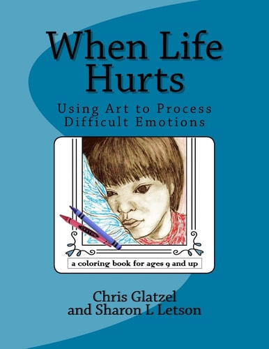 When Life Hurts Coloring Book Using Art to Process Difficult Emotions
