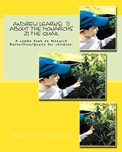 Andrew Learns 1) about the Monarchs 2) the Quail: A Combo Book on Monarch Butterflies/Quails for Children.