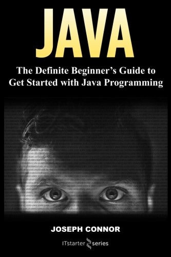 Java The Definite Beginner's Guide to Get Started with Java Programming