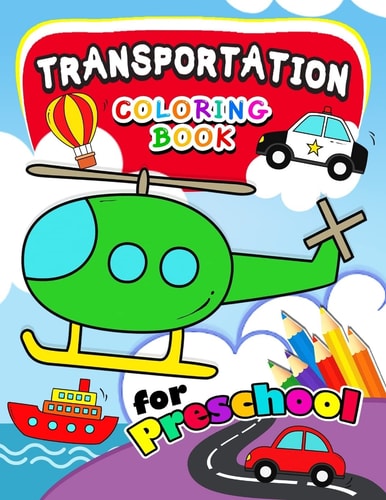 Transportation Coloring Books for Preschool Activity Book for Boy, Girls, Kids Ages 2-4,3-5,4-8 (Plane, Car, Boat, Truck)