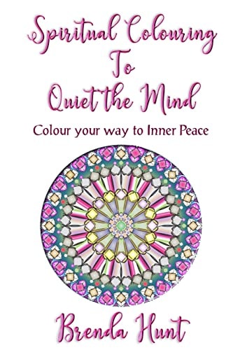 Spiritual Colouring to Quiet the Mind Olour Your Way to Inner Peace