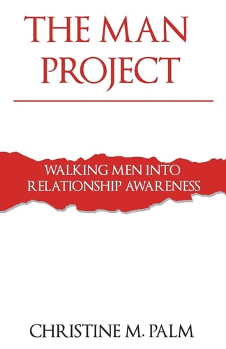 The Man Project Walking Men Into Relationship Awareness