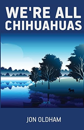 We're All Chihuahuas A Shaky Dog on a Human Journey