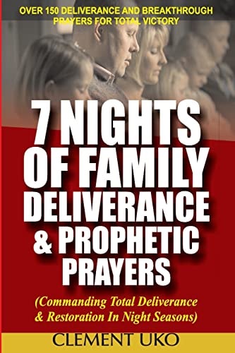 7 Nights of Family Deliverance and Prophetic Prayers Commanding Total Deliverance and Restoration in Night Seasons