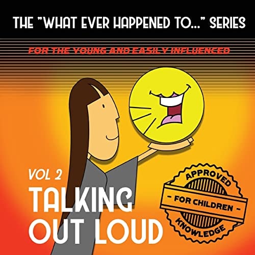 The What Ever Happened to . . . Series, Volume II Talking Out Loud