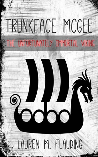 Trunkface McGee The Unfortunately Immortal Viking