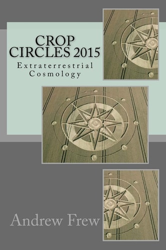 Crop Circles 2015 Extraterrestrial Cosmology