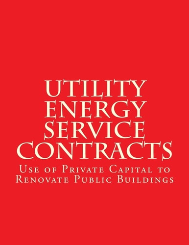 Utility Energy Service Contract (UESC) Use of Private Capital to Renovate Public Buildings