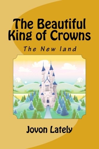 The Beautiful King of Crowns The New Land