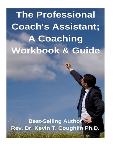 The Professional Coach's Assistant; a Coaching Workbook and Guide