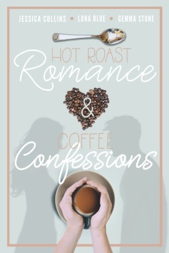 Hot Roast Romance and Coffee Confessions